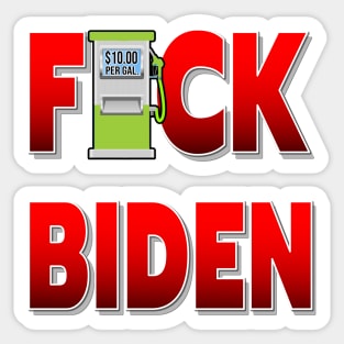 GAS PRICES F-CK BIDEN - ONLY BIDEN CAN FIX THE GAS PRICES STICKERS, T-SHIRTS, CAPS AND MORE Sticker